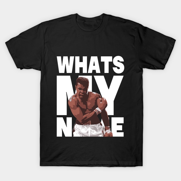 Muhammad Ali | Whats my name T-Shirt by ErdiKara